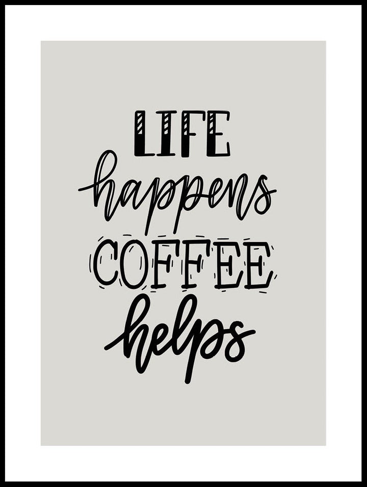 Life Happens Coffee Helps Poster