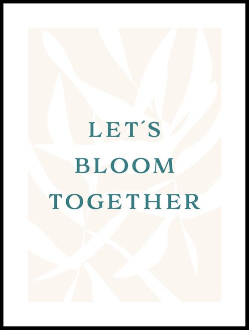 P765010216_Let´s_Bloom_Together_30x40_WEBB.jpg